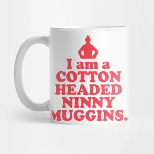 Elf Quote - I am a Cotton Headed Ninny Muggins (Red) Mug